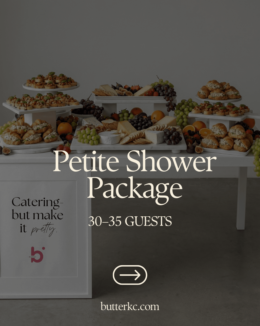 Petite Shower Package — 30–35 Guests - Butter KC | Kansas City Catering